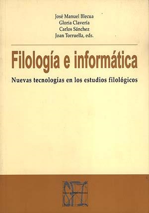 FILOLOGIA E INFORMATICA.NUEVAS TECNOLOGIAS EN LOS ESTUDIOS F | 9788489790414 | BLECUA, JOSE MANUEL, GLORIA CLAVERIA.... | Galatea Llibres | Librería online de Reus, Tarragona | Comprar libros en catalán y castellano online