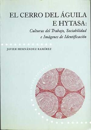 CERRO DEL AGUILA E HYTASA: CULTURAS DE TRABAJO, SOCIABILIDAD | 9788477981541 | HERNANDEZ RAMIREZ, JAVIER | Galatea Llibres | Librería online de Reus, Tarragona | Comprar libros en catalán y castellano online
