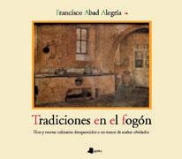 TRADICIONES EN EL FOGON. USOS Y RECETAS DESAPARECIDOS | 9788476813157 | ABAD ALEGRIA, FRANCISCO | Galatea Llibres | Llibreria online de Reus, Tarragona | Comprar llibres en català i castellà online