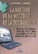 SANIDAD EN LA SOCIEDAD DE LA INFORMACION, LA. SISTEMAS Y TEC | 9788479784201 | MARIMON, SANTIAGO | Galatea Llibres | Librería online de Reus, Tarragona | Comprar libros en catalán y castellano online