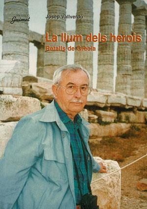 LLUM DELS HEROIS, RETALLS DE GRECIA | 9788479356668 | VALLVERDU, JOSEP | Galatea Llibres | Librería online de Reus, Tarragona | Comprar libros en catalán y castellano online