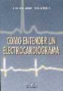COMO ENTENDER UN ELECTROCARDIOGRAMA | 9788479784225 | MORENO OCHOA, LAURA | Galatea Llibres | Librería online de Reus, Tarragona | Comprar libros en catalán y castellano online