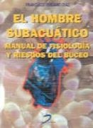 HOMBRE SUBACUATICO, EL. MANUAL DE FISIOLOGIA-RIESGOS DE BUZO | 9788479783969 | VERJANO DIAZ, FRANCISCO | Galatea Llibres | Librería online de Reus, Tarragona | Comprar libros en catalán y castellano online