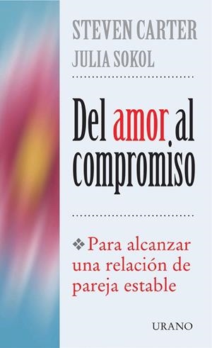 DEL AMOR AL COMPROMISO | 9788479533557 | CARTER, STEVEN Y SOKOL, JULIA | Galatea Llibres | Librería online de Reus, Tarragona | Comprar libros en catalán y castellano online