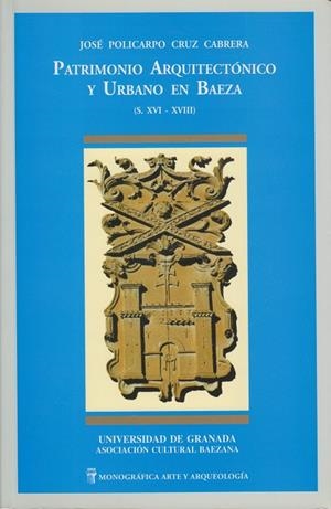 PATRIMONIO ARQUITECTONICO Y URBANO EN BAEZA (S. XVI-XVIII) | 9788433825827 | CRUZ CABRERA, JOSE POLICARPO | Galatea Llibres | Llibreria online de Reus, Tarragona | Comprar llibres en català i castellà online