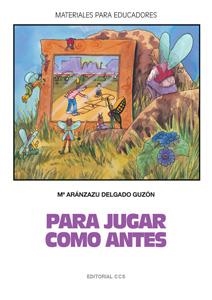 PARA JUGAR COMO ANTES (MATERIALES PARA EDUCADORES) | 9788483162729 | DELGADO, Mª ARANZAZU | Galatea Llibres | Llibreria online de Reus, Tarragona | Comprar llibres en català i castellà online