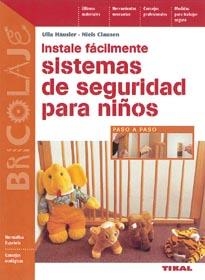 INSTALE FACILMENTE SISTEMAS DE SEGURIDAD PARA NIÑOS | 9788430593859 | HAUSLER, ULLA/ CLAUSEN, NIELS | Galatea Llibres | Librería online de Reus, Tarragona | Comprar libros en catalán y castellano online