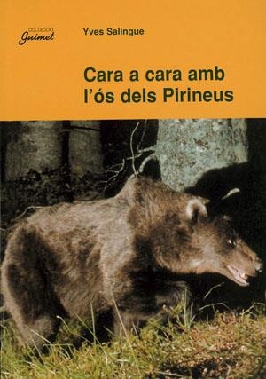 CARA A CARA AMB L'OS DELS PIRINEUS | 9788479356767 | SALINGUE, YVES | Galatea Llibres | Librería online de Reus, Tarragona | Comprar libros en catalán y castellano online