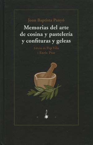 MEMORIAS DEL ARTE DE COSINA, PASTELERIA, CONFITURAS Y GELEAS | 9788477272915 | PANYO, JOAN BAPTISTA | Galatea Llibres | Librería online de Reus, Tarragona | Comprar libros en catalán y castellano online
