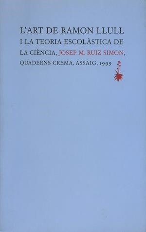 ART DE RAMON LLULL I LA TEORIA ESCOLASTICA DE LA CIENCIA, L` | 9788477272618 | RUIZ SIMON, JOSEP M. | Galatea Llibres | Librería online de Reus, Tarragona | Comprar libros en catalán y castellano online