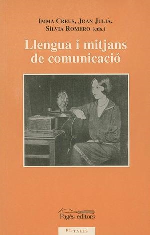 LLENGUA I MITJANS DE COMUNICACIO | 9788479356910 | CREUS, IMMA; JULIA, JOAN | Galatea Llibres | Librería online de Reus, Tarragona | Comprar libros en catalán y castellano online