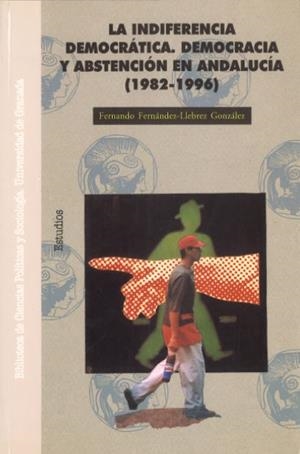 INDIFERENCIA DEMOCRATICA. DEMOCRACIA Y ABSTENCION 1982-1996 | 9788433825889 | FERNANDEZ-LLEBREZ GONZALEZ, FERNANDO | Galatea Llibres | Librería online de Reus, Tarragona | Comprar libros en catalán y castellano online