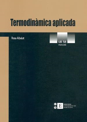 TERMODINAMICA APLICADA | 9788483381670 | ALBALAT, ROSA | Galatea Llibres | Librería online de Reus, Tarragona | Comprar libros en catalán y castellano online