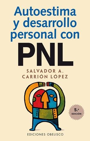 AUTOESTIMA Y DESARROLLO PERSONAL CON PNL | 9788477207115 | CARRION LOPEZ, SALVADOR A. | Galatea Llibres | Llibreria online de Reus, Tarragona | Comprar llibres en català i castellà online