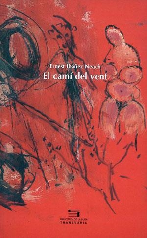CAMI DEL VENT, EL | 9788479356873 | IBAÑEZ NEACH, ERNEST | Galatea Llibres | Llibreria online de Reus, Tarragona | Comprar llibres en català i castellà online
