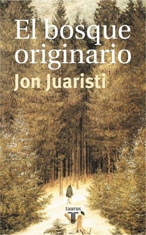 BOSQUE ORIGINARIO,EL | 9788430603787 | JUARISTI, JON | Galatea Llibres | Llibreria online de Reus, Tarragona | Comprar llibres en català i castellà online