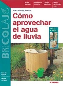 COMO APROVECHAR EL AGUA DE LA LLUVIA | 9788430593866 | BASTIAN, HANS-WERNER | Galatea Llibres | Librería online de Reus, Tarragona | Comprar libros en catalán y castellano online