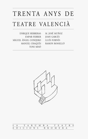TRENTA ANYS DE TEATRE VALENCIA | 9788476605660 | HERRERAS, ENRIQUE | Galatea Llibres | Librería online de Reus, Tarragona | Comprar libros en catalán y castellano online