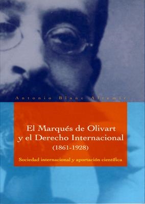 MARQUES DE OLIVART Y EL DERECHO INTERNACIONAL (1861-1928) | 9788484090007 | BLANC ALTEMIR, ANTONIO | Galatea Llibres | Llibreria online de Reus, Tarragona | Comprar llibres en català i castellà online
