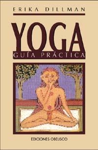 YOGA, GUIA PRACTICA | 9788477205852 | DILLMAN, ERIKA | Galatea Llibres | Llibreria online de Reus, Tarragona | Comprar llibres en català i castellà online