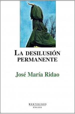 DESILUSION PERMANENTE, LA | 9788489354944 | RIDAO, JOSE MARIA | Galatea Llibres | Llibreria online de Reus, Tarragona | Comprar llibres en català i castellà online