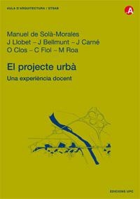 PROJECTE URBA, EL. UNA EXPERIENCIA DOCENT | 9788483013519 | SOLA-MORALES, MANUEL DE | Galatea Llibres | Librería online de Reus, Tarragona | Comprar libros en catalán y castellano online