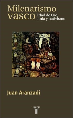 MILENARISMO VASCO.EDAD DE ORO,ETNIA Y NATIVISMO | 9788430603879 | ARANZADI, JUAN | Galatea Llibres | Llibreria online de Reus, Tarragona | Comprar llibres en català i castellà online