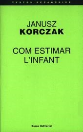 COM ESTIMAR L'INFANT | 9788476022986 | KORCZAK, JANUSZ | Galatea Llibres | Librería online de Reus, Tarragona | Comprar libros en catalán y castellano online