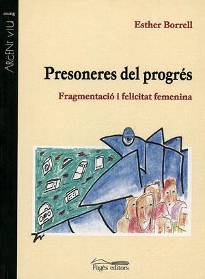 PRESONERES DEL PROGES. FRAGMENTACIO I FELICITAT FEMENINA | 9788479356521 | BORRELL, ESTHER | Galatea Llibres | Llibreria online de Reus, Tarragona | Comprar llibres en català i castellà online
