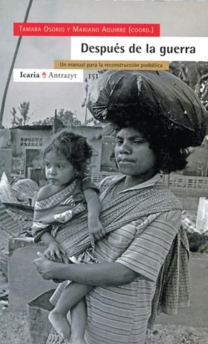 DESPUES DE LA GUERRA. UN MANUAL PARA LA RECONSTRUCCION POSBE | 9788474264548 | OSORIO, TAMARA Y AGUIRRE, MARIANO | Galatea Llibres | Librería online de Reus, Tarragona | Comprar libros en catalán y castellano online