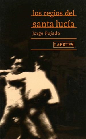 REGIOS DE SANTA LUCIA, LOS | 9788475843803 | PUJADO, JORGE | Galatea Llibres | Librería online de Reus, Tarragona | Comprar libros en catalán y castellano online