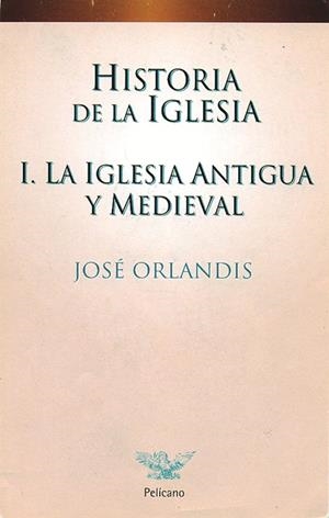 HISTORIA DE LA IGLESIA. LA IGLESIA ANTIGUA Y MEDIEVAL VOL 1 | 9788482392561 | ORLANDIS ROVIRA, JOSE | Galatea Llibres | Librería online de Reus, Tarragona | Comprar libros en catalán y castellano online