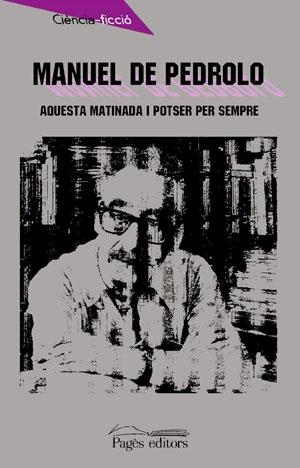 AQUESTA MATINADA I POTSER PER SEMPRE | 9788479357092 | PEDROLO, MANUEL DE | Galatea Llibres | Librería online de Reus, Tarragona | Comprar libros en catalán y castellano online