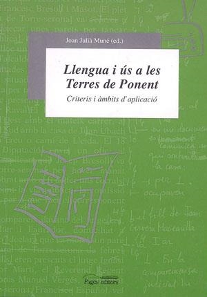 LLENGUA I US A LES TERRES DE PONENT | 9788479357184 | JULIA I MUNE, JOAN | Galatea Llibres | Librería online de Reus, Tarragona | Comprar libros en catalán y castellano online