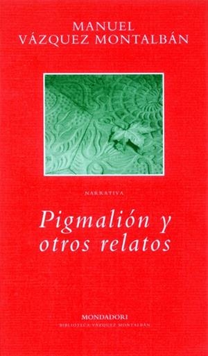 PIGMALION Y OTROS RELATOS | 9788439705819 | VAZQUEZ MONTALBAN, MANUEL | Galatea Llibres | Llibreria online de Reus, Tarragona | Comprar llibres en català i castellà online