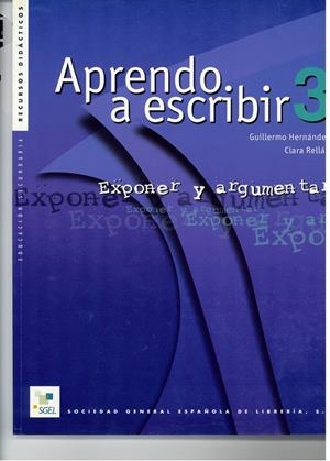 APRENDO A ESCRIBIR 3. EXPONER Y ARGUMENTAR | 9788471437709 | HERNANDEZ, GUILLERMO | Galatea Llibres | Librería online de Reus, Tarragona | Comprar libros en catalán y castellano online