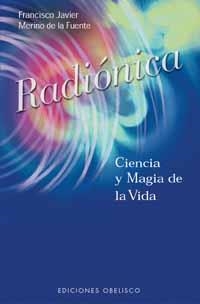 RADIONICA. CIENCIA Y MAGIA DE LA VIDA | 9788477207290 | MERINO DE LA FUENTE, FRANCISCO JAVIER | Galatea Llibres | Llibreria online de Reus, Tarragona | Comprar llibres en català i castellà online