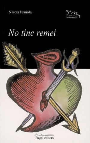 NO TINC REMEI | 9788479357290 | JUANOLA, NARCIS | Galatea Llibres | Librería online de Reus, Tarragona | Comprar libros en catalán y castellano online