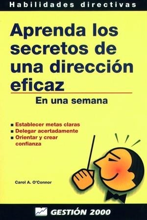 APRENDA LOS SECRETOS DE UNA DIRECCION EFICAZ.EN UNA SEMANA | 9788480884358 | O'CONNOR, CAROL | Galatea Llibres | Llibreria online de Reus, Tarragona | Comprar llibres en català i castellà online