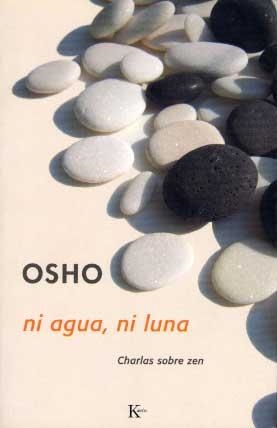 NI AGUA, NI LUNA. CHARLAS SOBRE EL ZEN | 9788472454705 | OSHO | Galatea Llibres | Llibreria online de Reus, Tarragona | Comprar llibres en català i castellà online