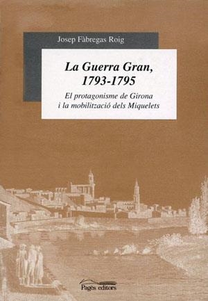 GUERRA GRAN 1793-1795, LA | 9788479357429 | FABREGAS ROIG, JOSEP | Galatea Llibres | Librería online de Reus, Tarragona | Comprar libros en catalán y castellano online
