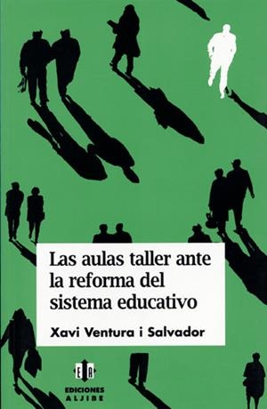 AULAS TALLER ANTE LA REFORMA DEL SISTEMA EDUCATIVO, LAS | 9788495212641 | VENTURA I SALVAOR, XAVI | Galatea Llibres | Llibreria online de Reus, Tarragona | Comprar llibres en català i castellà online