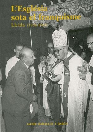 ESGLESIA SOTA EL FRANQUISME (1938-1968), L' | 9788479351946 | BARALLAT I BARES, JAUME | Galatea Llibres | Llibreria online de Reus, Tarragona | Comprar llibres en català i castellà online