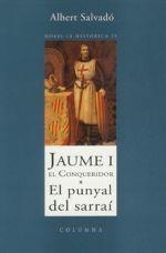 JAUME I  EL CONQUERIDOR. EL PUNYAL DEL SARRAI | 9788483009802 | SALVADO, ALBERT | Galatea Llibres | Librería online de Reus, Tarragona | Comprar libros en catalán y castellano online