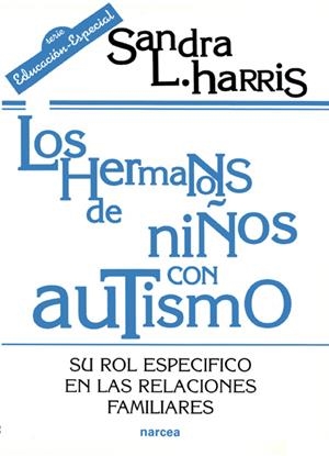 HERMANOS DE NIÑOS CON AUTISMO, LOS | 9788427713406 | HARRIS, SANDRA L. | Galatea Llibres | Librería online de Reus, Tarragona | Comprar libros en catalán y castellano online