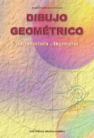 DIBUJO GEOMETRICO. ARQUITECTURA- INGENIERIA | 9788470632877 | GONZALO GONZALO, JOAQUIN | Galatea Llibres | Librería online de Reus, Tarragona | Comprar libros en catalán y castellano online