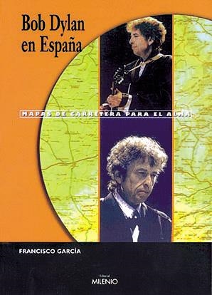 BOB DYLAN EN ESPAÑA -MAPAS DE CARRETERA PARA EL ALMA- | 9788489790933 | GARCIA, FRANCISCO | Galatea Llibres | Librería online de Reus, Tarragona | Comprar libros en catalán y castellano online