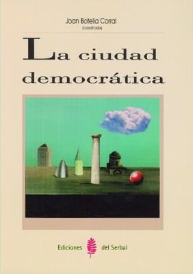 CIUDAD DEMOCRATICA, LA | 9788476282694 | BOTELA CORRAL, JOAN (COORD.) | Galatea Llibres | Librería online de Reus, Tarragona | Comprar libros en catalán y castellano online