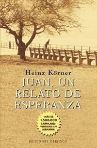 JUAN, UN RELATO DE ESPERANZA | 9788477207917 | KORNER, HEINZ | Galatea Llibres | Llibreria online de Reus, Tarragona | Comprar llibres en català i castellà online