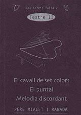 TEATRE II -CAVALL DE SET COLORS/PUNTAL/MELODIA DISCORDANT- | 9788489890886 | MIALET I RABADA, PERE | Galatea Llibres | Llibreria online de Reus, Tarragona | Comprar llibres en català i castellà online